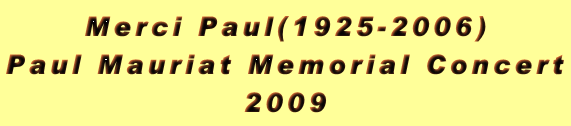 Merci Paul(1925-2006) Paul Mauriat Memorial Concert 2009